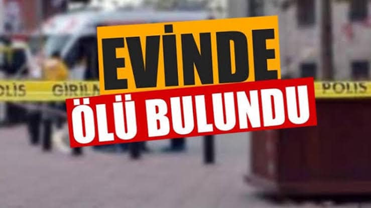 YALNIZ YAŞAYAN KADIN  EVİNDE ÖLÜ BULUNDU